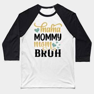 Funny Bruh Mom- Mama Mommy Mom Bruh Baseball T-Shirt